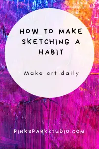 How to make sketching a habit 