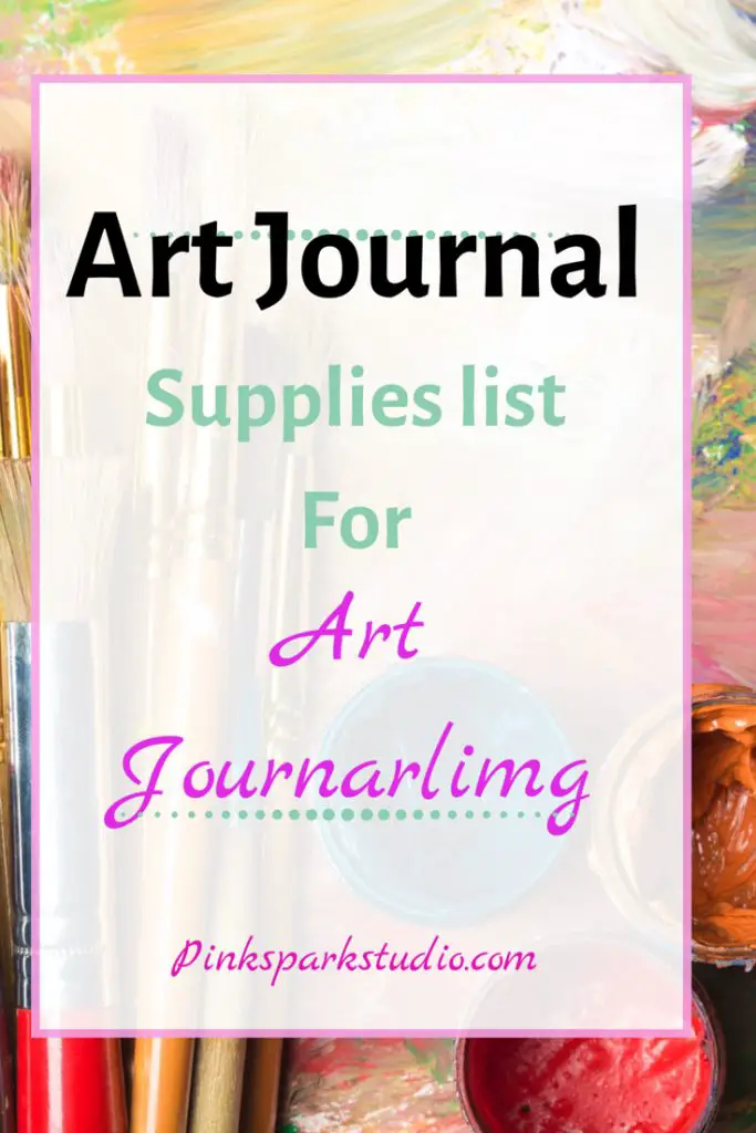 Art Journal Supplies List for art journaling - Pink Spark Studio