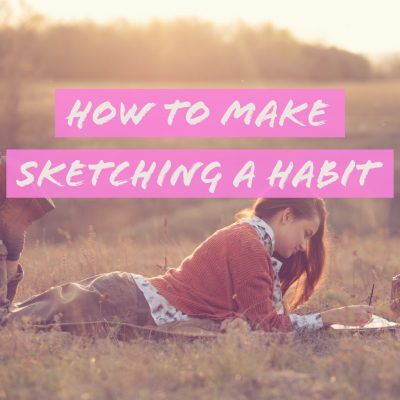 How to make Sketching a Habit to be a better artist